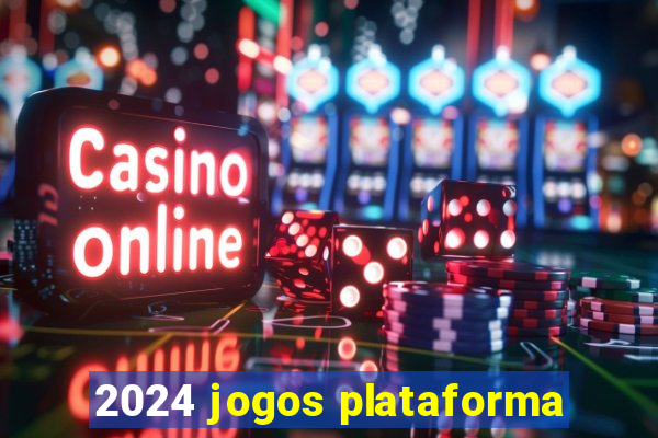 2024 jogos plataforma